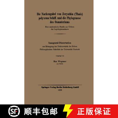 【3-4周达】Die Nackengabel von Zerynthia (Thais) polyxena Schiff. und die Phylogenese des Osmateriums... [9783662314159]
