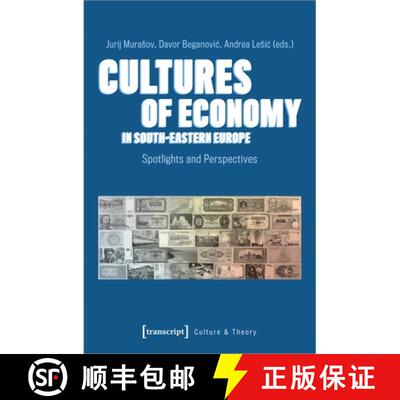 【3-4周达】Cultures of Economy in South-Eastern Europe: Spotlights and Perspectives [9783837650266]