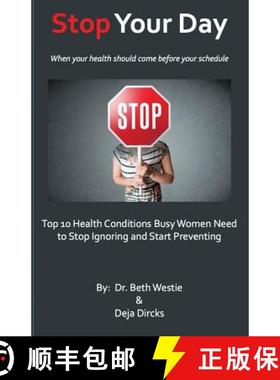 预订 STOP Your Day: The Top 10 Health Conditions Busy Women Need to Stop Ignoring and Start Preventing [9780996445702]
