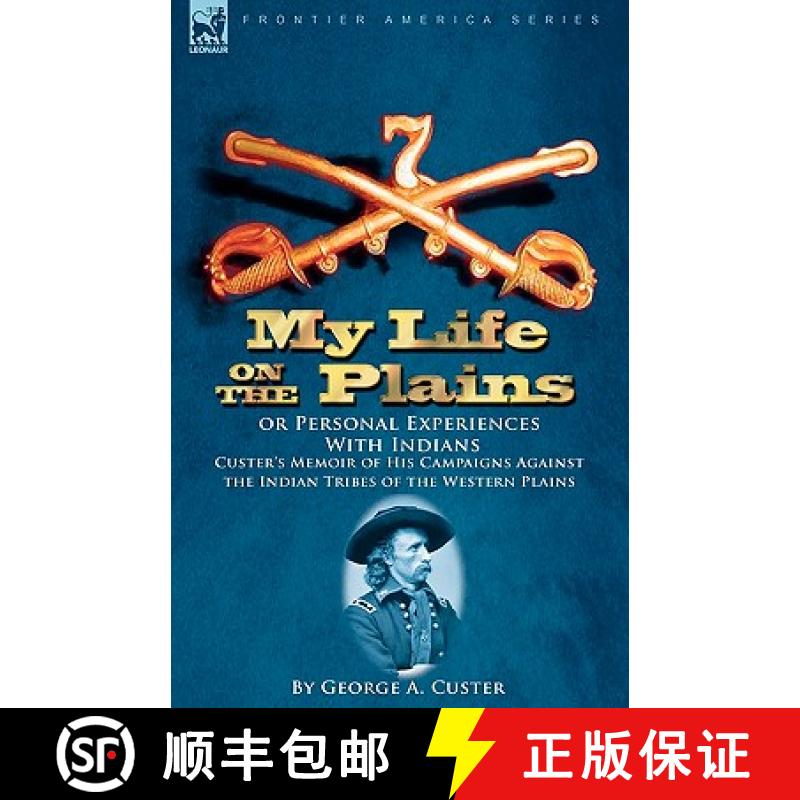 【3-4周达】My Life on the Plains or Personal Experiences With Indians: Custer's Memoir of His Campaig... [9781846779626]