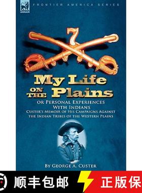 【3-4周达】My Life on the Plains or Personal Experiences With Indians: Custer's Memoir of His Campaig... [9781846779626]