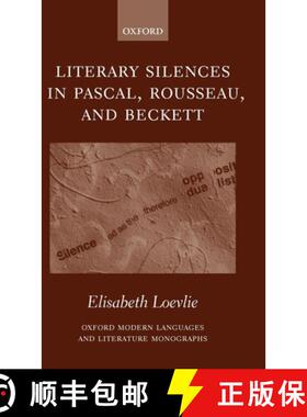 【3-4周达】Literary Silences in Pascal, Rousseau, and Beckett [9780199266364]