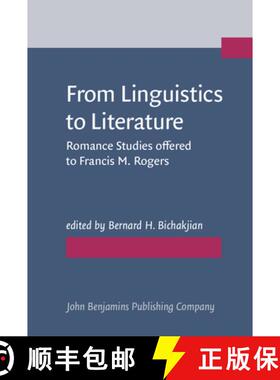 【3-4周达】From Linguistics to Literature: Romance Studies offered to Francis M. Rogers [9789027220073]