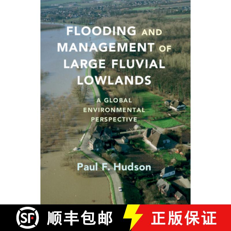 【3-4周达】Flooding and Management of Large Fluvial Lowlands : A Global Environmental Perspective [9780521768603]