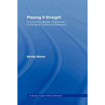 【4周达】Playing It Straight : Uncovering Gender Discourse in the Early Childhood Classroom [9780415951135]