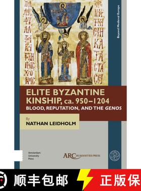 【3-4周达】Elite Byzantine Kinship, Ca. 950-1204: Blood, Reputation, and the Genos [9781641890281]