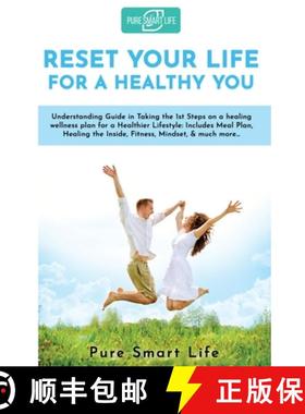 【3-4周达】Reset your life for a Healthy you: Understanding Guide in Taking the 1st Steps on a healin... [9781635298161]