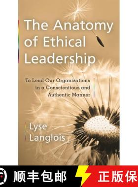【3-4周达】The Anatomy of Ethical Leadership: To Lead Our Organizations in a Conscientious and Authen... [9781897425749]