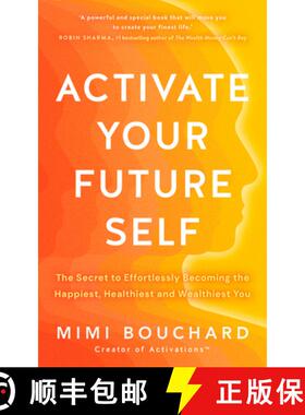 预订 Activate Your Future Self: The Secret to Effortlessly Becoming the Happiest, Healthiest and Weal... [9781401980252]