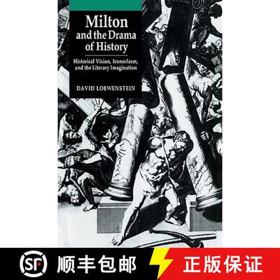 【3-4周达】Milton and the Drama of History: Historical Vision, Iconoclasm, and the Literary Imagination [9780521035323]