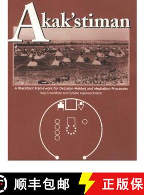 预订 Akak'stiman: A Blackfoot Framework for Decision-Making and Mediation Processes (New) [9781552380444]