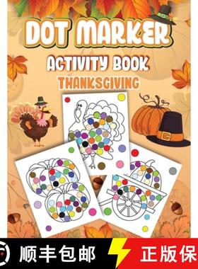 预订 Dot Markers Activity Book Thanksgiving: Dot a Page a day (Thanksgiving) Easy Guided BIG DOTS Gif... [9798869219862]