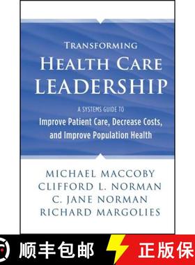 【3-4周达】Transforming Health Care Leadership: A Systems Guide To Improve Patient Care, Decrease Cos... [9781118505632]