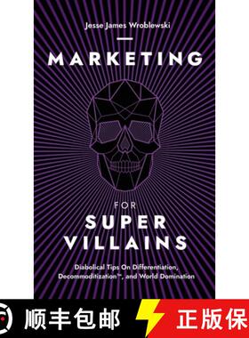 预订 Marketing For SuperVillains: Diabolical Tips on Differentiation, Decommoditization and World Dom... [9798989067329]