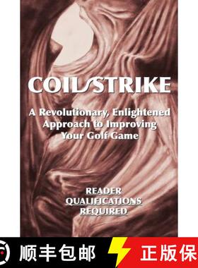 【3-4周达】Coil/Strike: A Revolutionary, Enlightened Approach to Improving Your Golf Game - Reader Qu... [9781642371673]