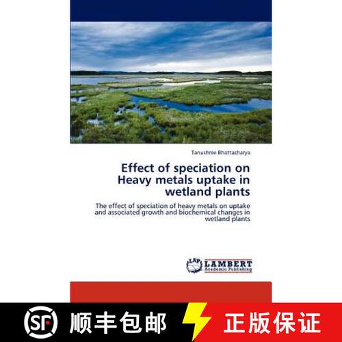 预订 Effect of Speciation on Heavy Metals Uptake in Wetland Plants [9783845428628]