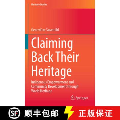 【3-4周达】Claiming Back Their Heritage: Indigenous Empowerment and Community Development through Wor... [9783031400650]