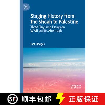 【3-4周达】Staging History from the Shoah to Palestine : Three Plays and Essays on WWII and Its After... [9783030840112]