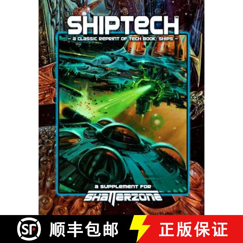 【2-3周达】ShipTech (Classic Reprint of Tech Book: Ships): A Supplement for Shatterzone [9781938270093]