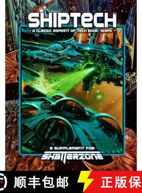 【3-4周达】ShipTech (Classic Reprint of Tech Book: Ships): A Supplement for Shatterzone [9781938270093]