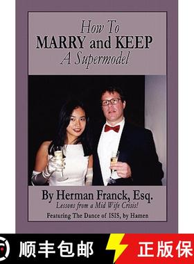 【3-4周达】How To Marry and Keep a Supermodel: Lessons From a Mid-Wife Crisis! [9780984396207]