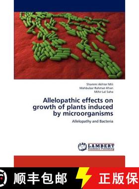 预订 Allelopathic Effects on Growth of Plants Induced by Microorganisms [9783659199837]