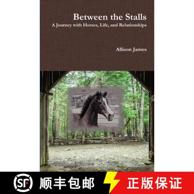 【3-4周达】Between the Stalls - a Journey with Horses, Life and Relationships [9781365851575]