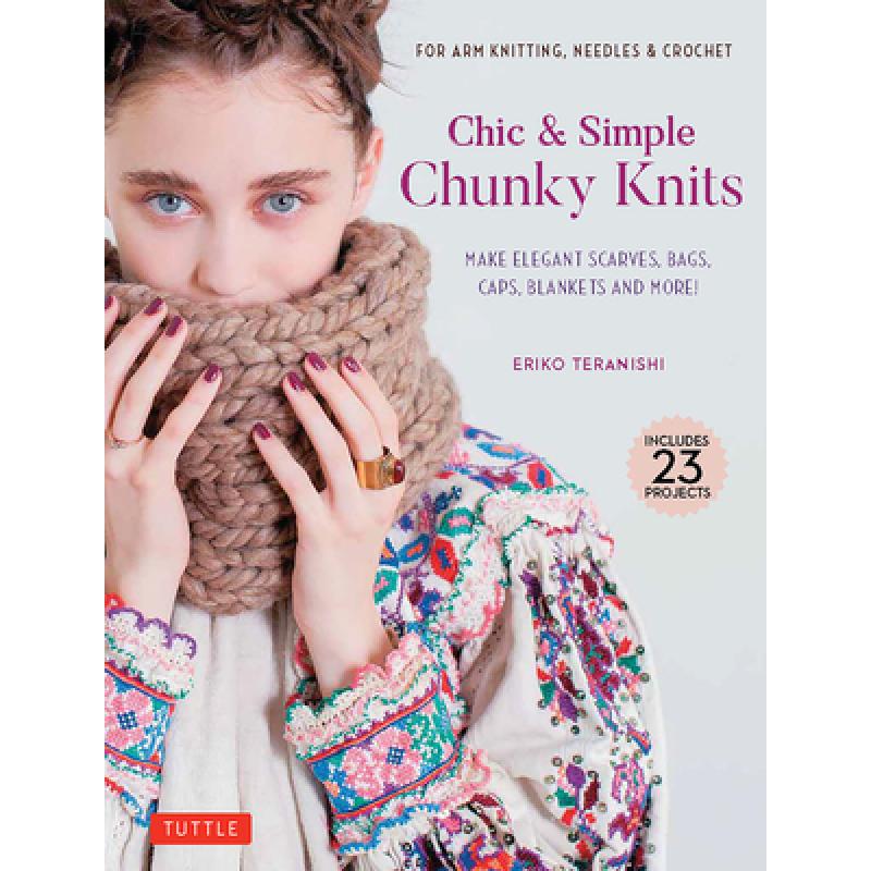 【4周达】Chic& Simple Chunky Knits: For Arm Knitting, Needles& Crochet: Make Elegant Scarves, Bags,...[9780804857659]-封面