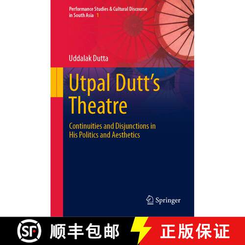 【3-4周达】精装 Utpal Dutt's Theatre : Continuities and Disjunctions in His Politics and Aesthetics [9789819921263]