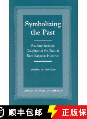 【3-4周达】Symbolizing the Past : Reading Sankofa, Daughters of the Dust, & Eve's Bayou as Histories [9780761817277]