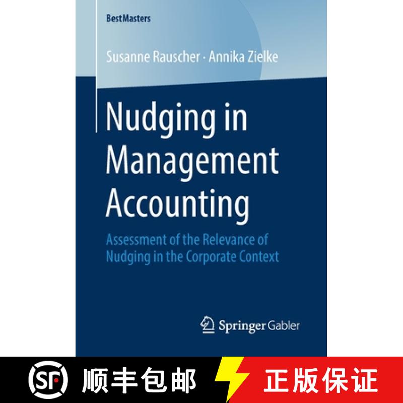 【3-4周达】Nudging in Management Accounting : Assessment of the Relevance of Nudging in the Corporate... [9783658280161]