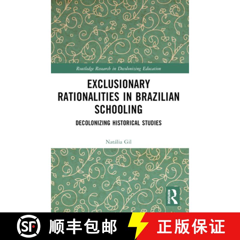 【3-4周达】Exclusionary Rationalities in Brazilian Schooling: Decolonizing Historical Studies [9781032200460]