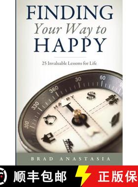预订 Finding Your Way to Happy: 25 Invaluable Lessons for Life [9780615577524]