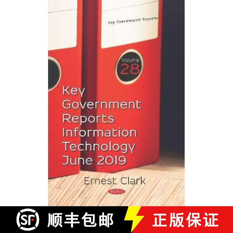 【3-4周达】Key Government Reports.: Volume 28: Information Technology -- June 2019 [9781536165722]