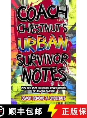 预订 Coach Chestnut's Urban Survival Notes: Real Life, Real Solutions, Raw Emotions, Applicable Actions [9798985978018]