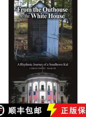 【3-4周达】From the Outhouse to the White House : A Rhythmic Journey of a Smalltown Kid [9798892111508]