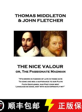 【3-4周达】Thomas Middleton - The Nice Valour or, The Passionate Madman: It's grown in fashion of lat... [9781787379220]