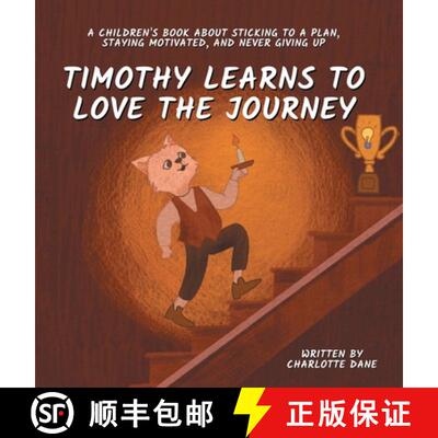 【3-4周达】Timothy Learns to Love the Journey: A Children's Book About Sticking to a Plan, Staying Mo... [9781647434786]