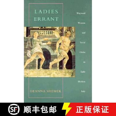 【3-4周达】Ladies Errant: Wayward Women and Social Order in Early Modern Italy [9780822321675]