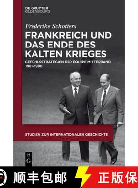 预订 Frankreich und das Ende des Kalten Krieges：Gefühlsstrategien der équipe Mitterrand 1981-1990 [9783110595642]