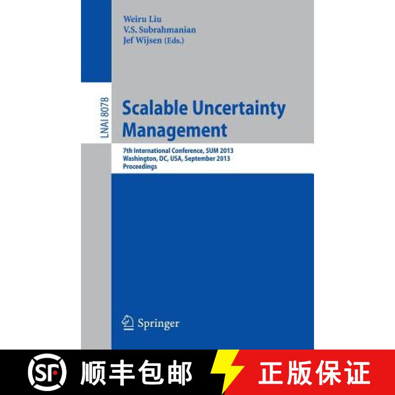【3-4周达】Scalable Uncertainty Management : 7th International Conference, SUM 2013, Washington, DC, ... [9783642403804]