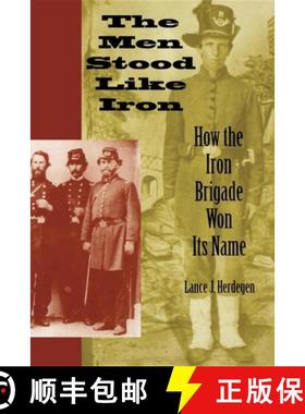 【3-4周达】The Men Stood Like Iron: How the Iron Brigade Won Its Name [9780253218254]