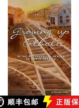 【3-4周达】Growing up Catholic: : In the Geographical Center of North America [9781928690412]