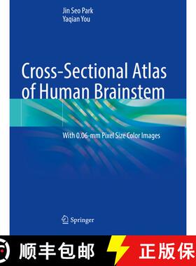 【3-4周达】Cross-Sectional Atlas of Human Brainstem: With 0.06-mm Pixel Size Color Images [9789811995217]