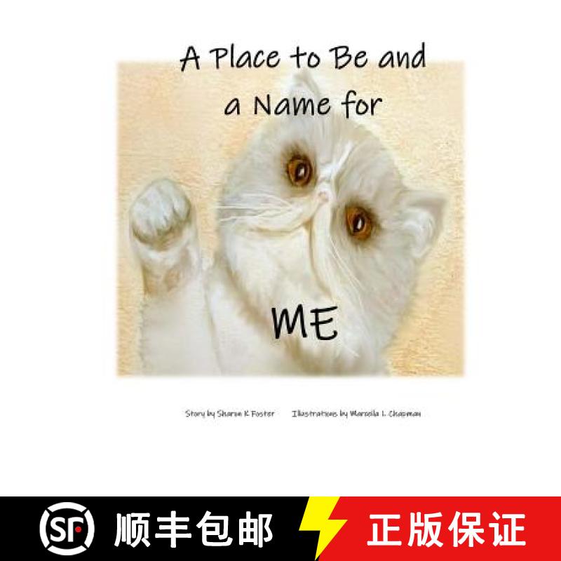 【3-4周达】A Place to Be and a Name for Me: A children's picture book story about one cat's journey a... [9780692173404]