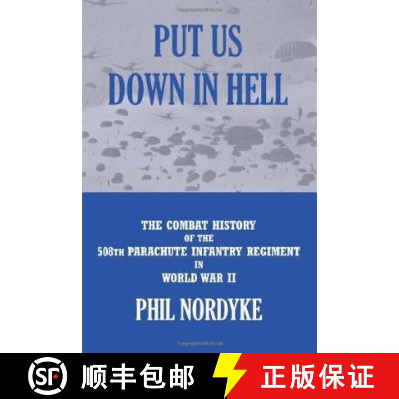 【3-4周达】Put Us Down In Hell: The Combat History of the 508th Parachute Infantry Regiment in World ... [9780984715138]