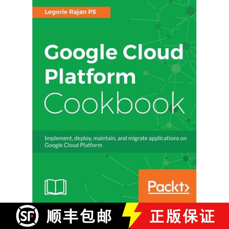 预订 Google Cloud Platform Cookbook : Implement, deploy, maintain, and migrate applications on Google... [9781788291996]
