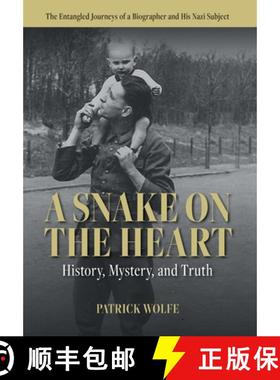 预订 A Snake on the Heart: History, Mystery, and Truth: The Entangled Journeys of a Biographer and Hi... [9781771806190]