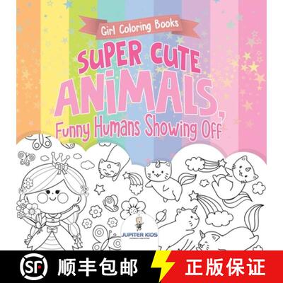 【3-4周达】Girl Coloring Books. Super Cute Animals, Funny Humans Showing Off. Emotional Coloring Book... [9798869439208]