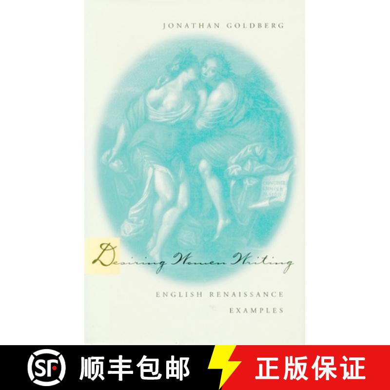 【3-4周达】Desiring Women Writing: English Renaissance Examples [9780804729826]